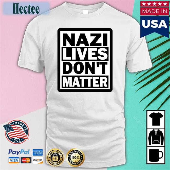 Lucia-Witch Please Nazi Lives Don't Matter T Shirts Lucialicious22