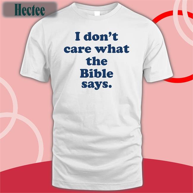 Krittabug I Don't Care What The Bible Says T Shirts