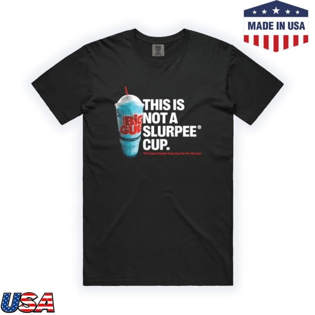 Not A Slurpee Cup Shirt