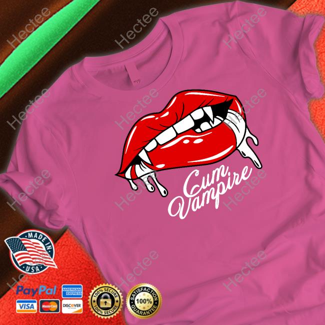 Cum Vampire Tee Shirt Shirtsthatgohard Shop