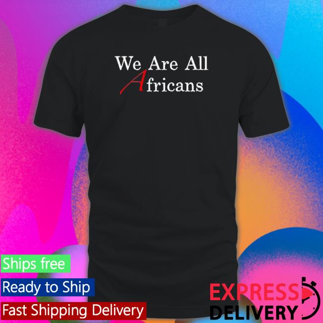 We Are All Africans T-Shirt