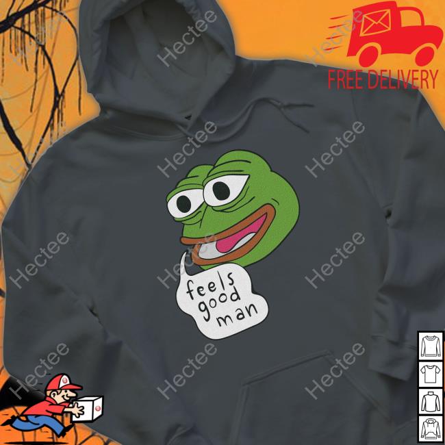 Pepe Feels Good Man Hooded Sweatshirt Feels Good Man Tee Shirt
