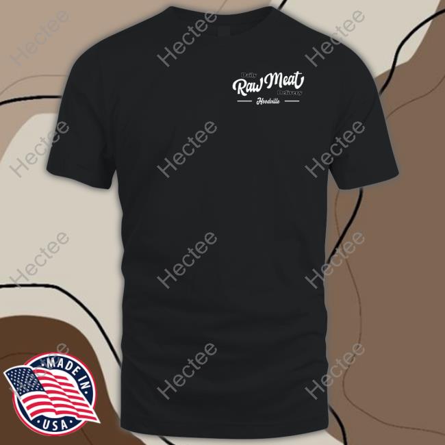 Daily Raw Meat Delivery Hoodville Tee Shirt