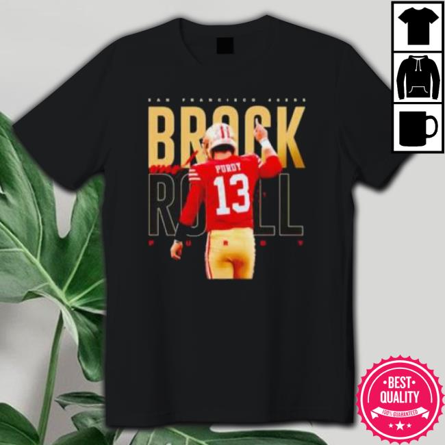 Brock And Roll Brock Purdy San Francisco 49Ers Tee