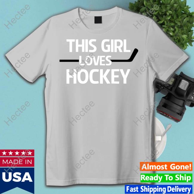 Everythinghockey This Girl Loves Hockey Tee Shirt