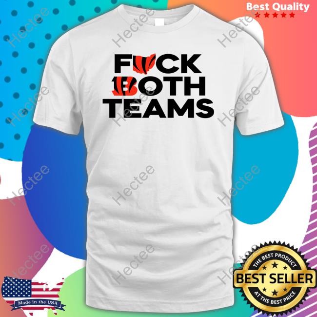 Cincinnati Bengals Fuck Both Teams Hoodie Sweatshirt