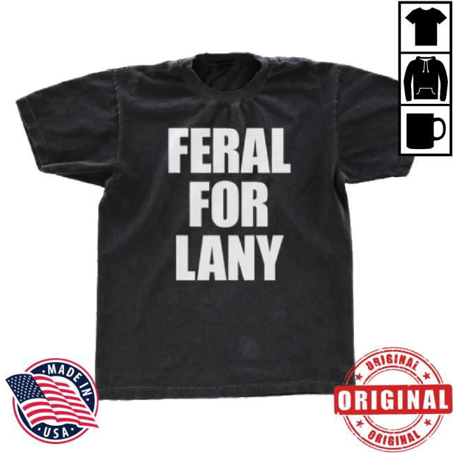Original Feral For Lany Shirt Lany Merch Store Shop
