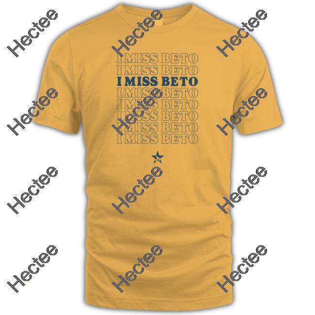 I Miss Beto T Shirt