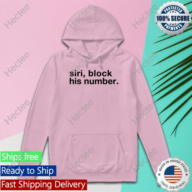 BigBossVette Siri Block His Number Funny T Shirt