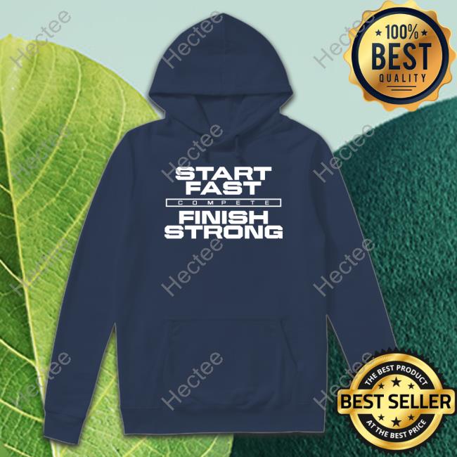 Start Fast Finish Strong T-Shirt