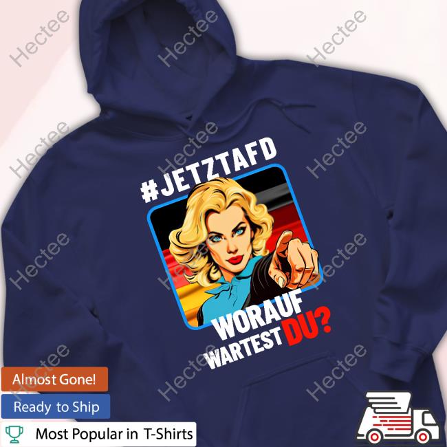 Afd Jetztafd Worauf Wartest Du Shirt
