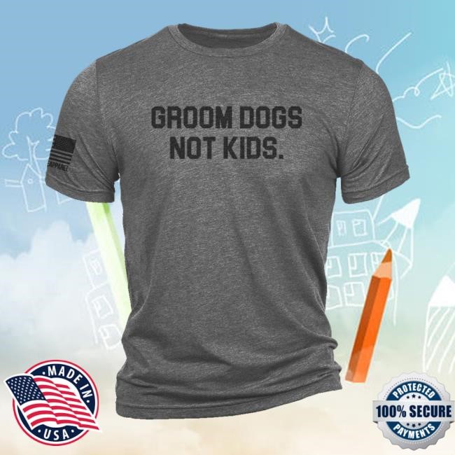 Groom Dogs T-Shirt, Hoodie, Tank Top, Sweater And Long Sleeve T-Shirt Nine Line Apparel