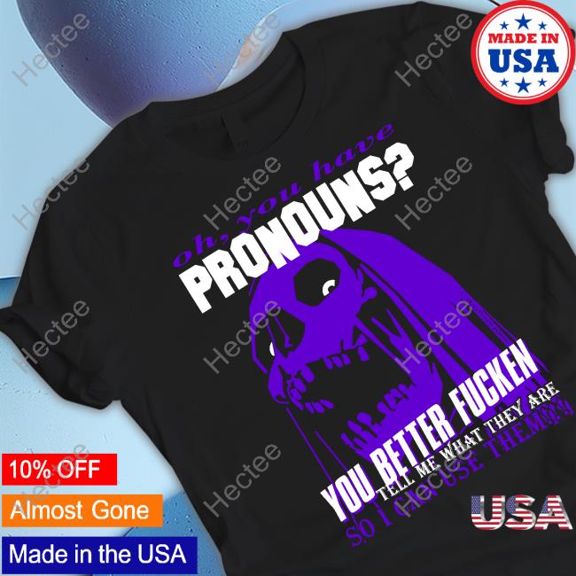 Da Share Z0ne Merch You Have Pronouns Shirt, Hoodie, Sweatshirt, Tank Top And Long Sleeve Tee