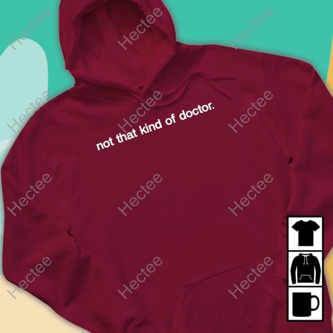Not That Kind Of Doctor Long Sleeve Shirt
