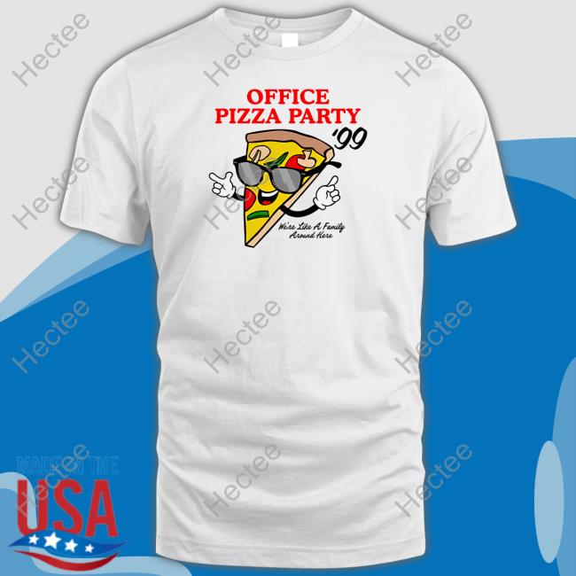 Office Pizza Party '99 We're Like A Family Around Here Long Sleeve T Shirt Middleclassfancy Merch