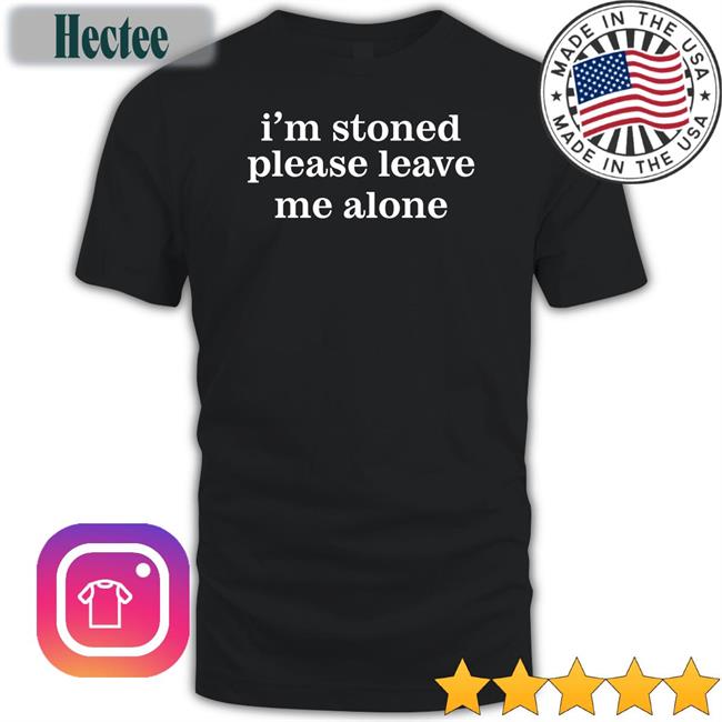 Astraea Goods Merch I'm Stoned Please Leave Me Alone Tee Noelle