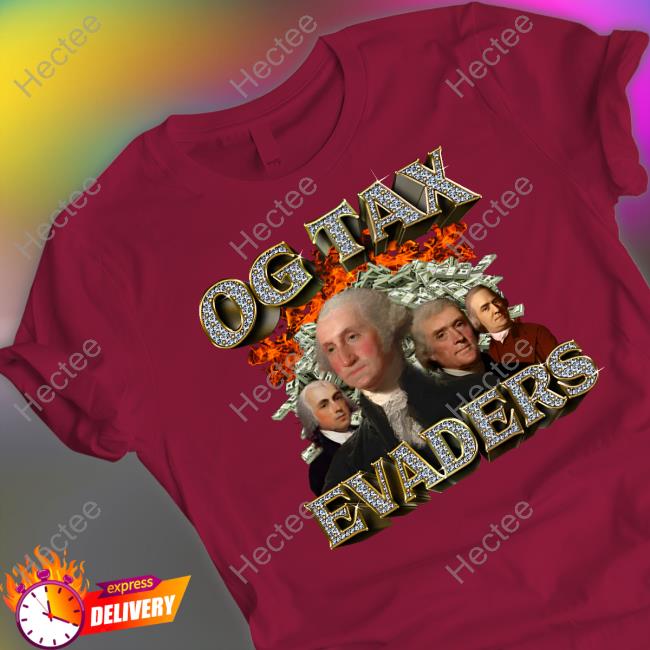 Og Tax Evaders Tee Shirts