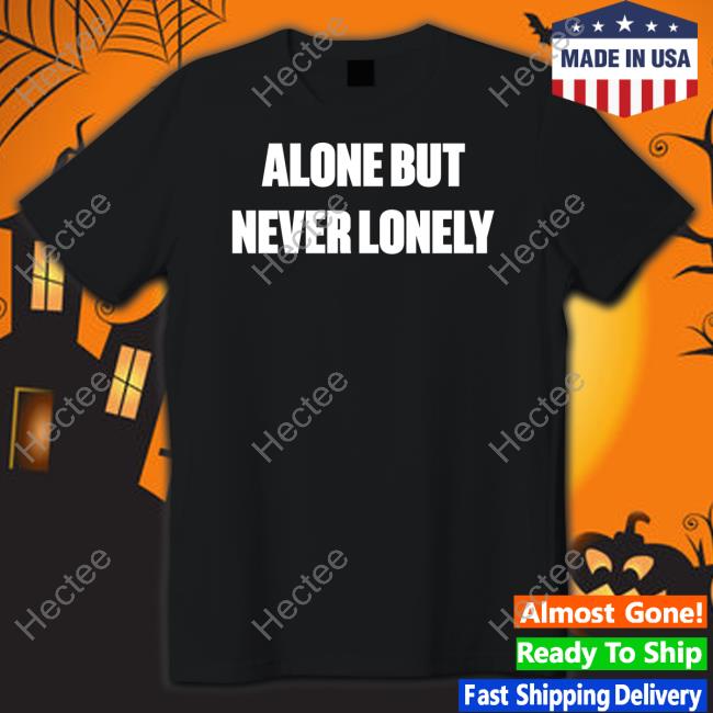 Alone But Never Lonely Sweatshirt