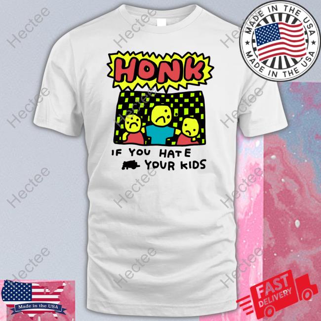 Zoe Bread Honk If You Hate Your Kids T-Shirt