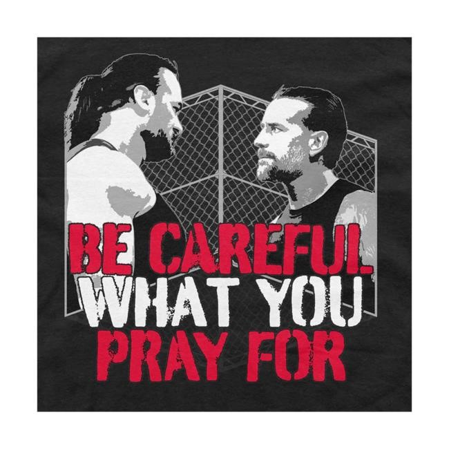 Dream Clothing Hq Store Be Careful What You Pray For Funny Shirt