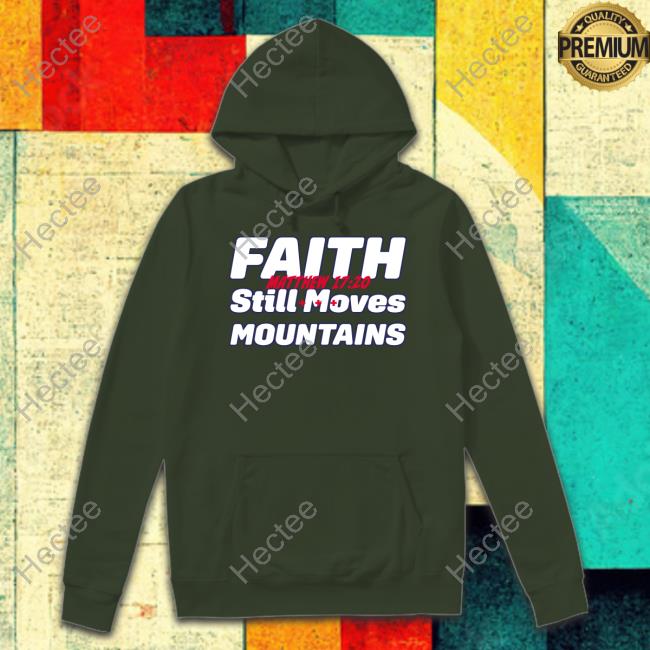 Matt Couch Faith Still Moves Mountains Matthew 17 20 T Shirt