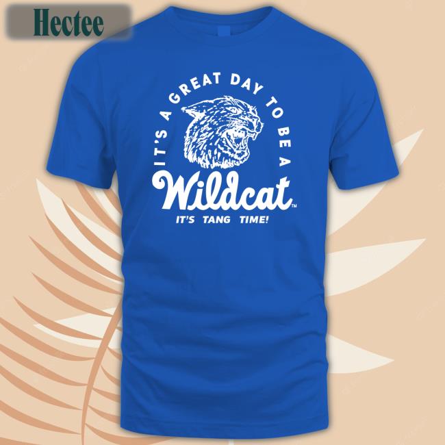 It's A Great Day To Be A Wildcat It's Tang Time Tee K-State Student Section