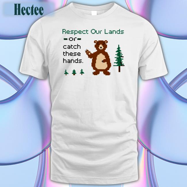Wadnr Respect Our Land Or Catch These Hands Shirt