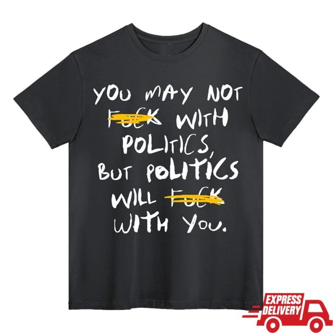 Beautiful Bastard Store Fck With Politics T-Shirt, Hoodie, Tank Top, Sweater And Long Sleeve T-Shirt