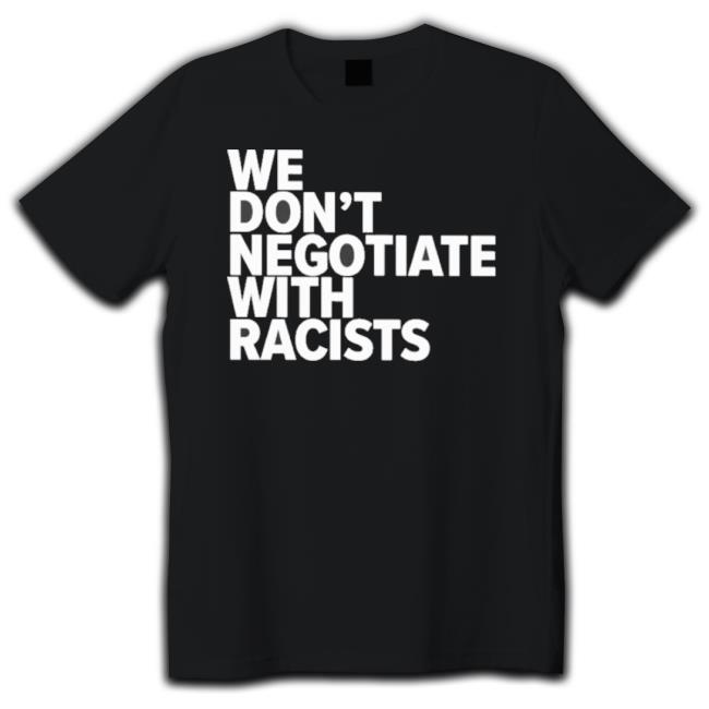 Official We Don’T Negotiate With Racists Hoodie