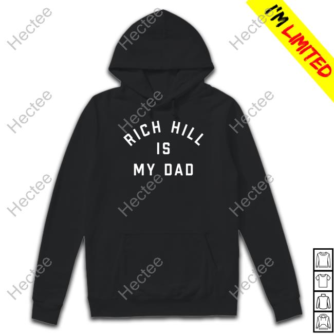 Pghclothingco Rich Hill Is My Dad Shirt