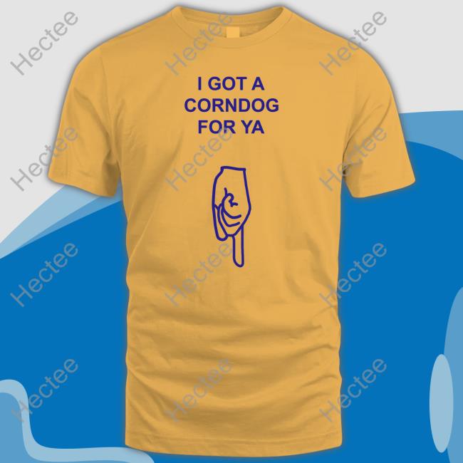 Shirts With Threatening Auras Got A Corndog For Ya Tee Shirt