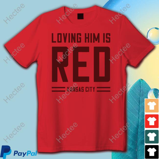 Official Loving Him Is Red Kansas City Shirt