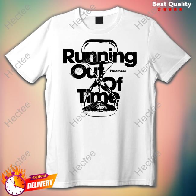 Paramore Tour Updates Paramore Running Out Of Time Shirt, T Shirt, Hoodie, Sweater, Long Sleeve T-Shirt And Tank Top Hottopic Store