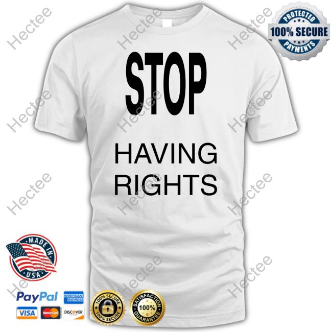 Official Stop Having Rights Sweatshirt