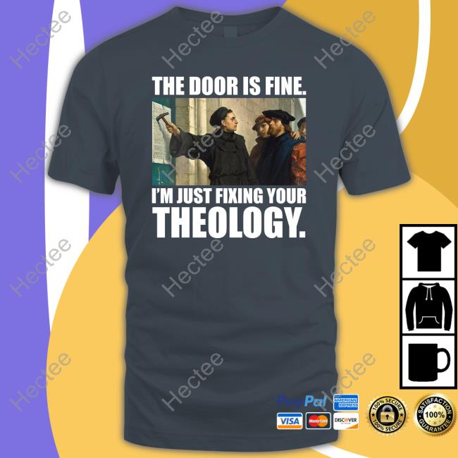 The Door Is Fine I'm Just Fixing Your Theology New Shirt