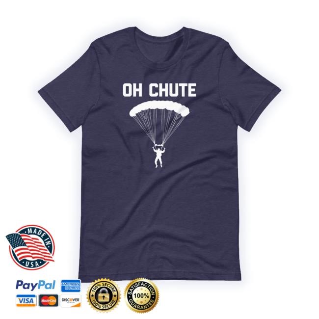 Trending Noisebot Store Oh Chute t-shirt, hoodie, tank top, sweater and long sleeve t-shirt