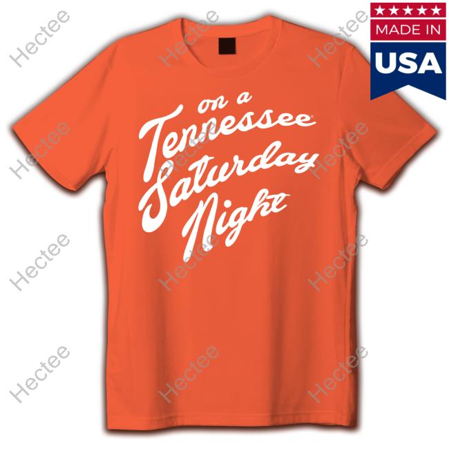 On A Tennessee Saturday Night Shirt