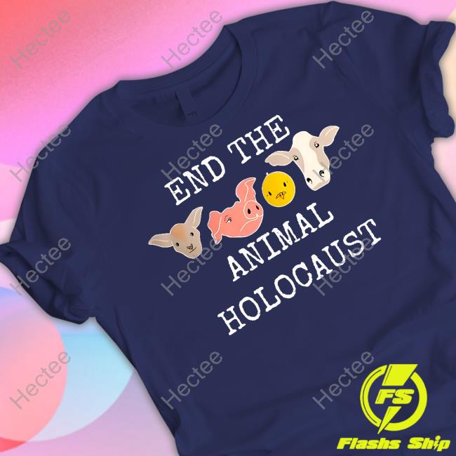 End The Animal Holocaust New Shirt