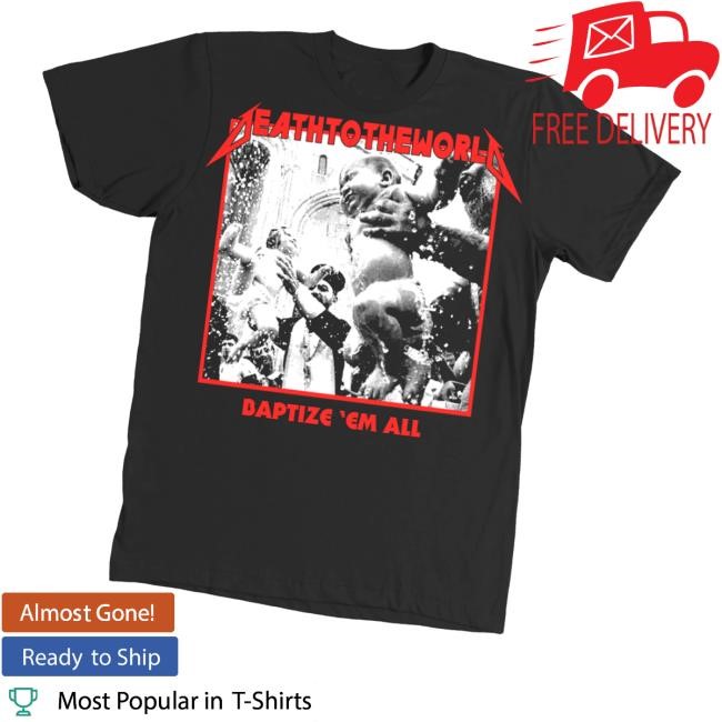Death To The World Baptize 'Em All Sweatshirt Death To The World Merch Store Baptize 'Em All