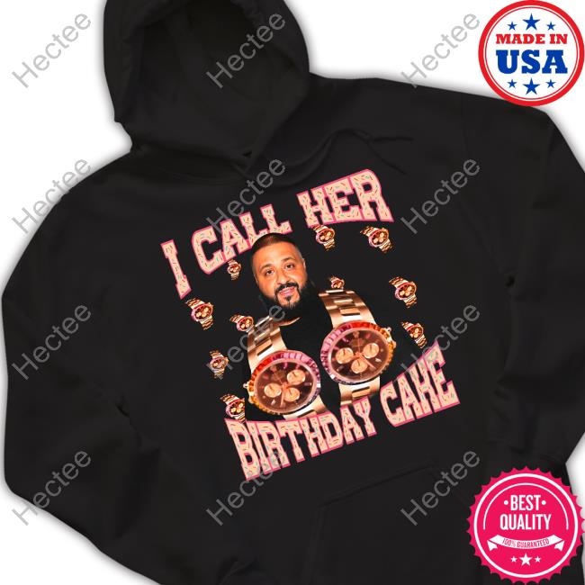Funnyahhtees I Call Her Birthday Cake Unisex T Shirt
