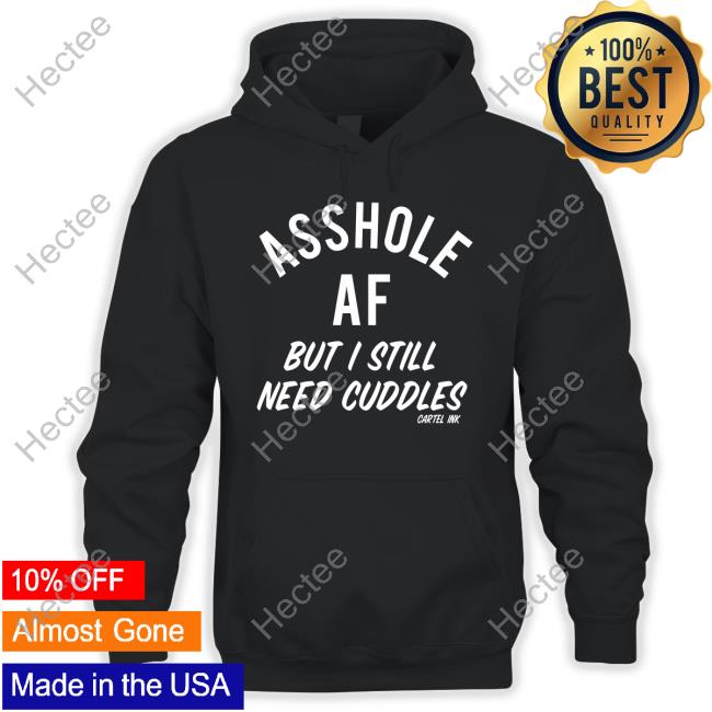 Indigenous Asshole Af But I Still Need Cuddles Cartel Ink Tee Shirt