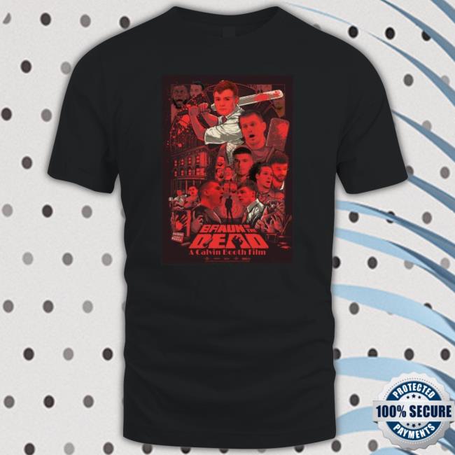 Braun Of The Dead A Calvin Booth Film shirt Braun Of The Dead A Calvin Booth Film Shirt