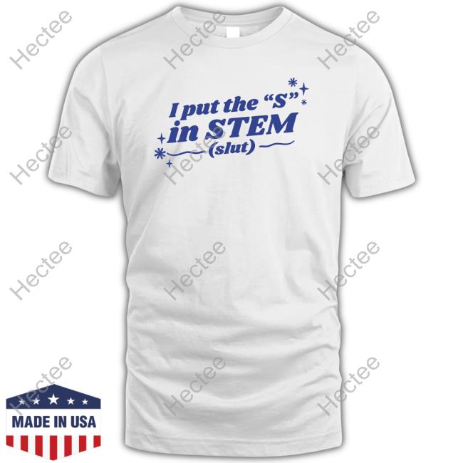 Got Funny I Put The ''S'' In Stem Slut Long Sleeve Shirt