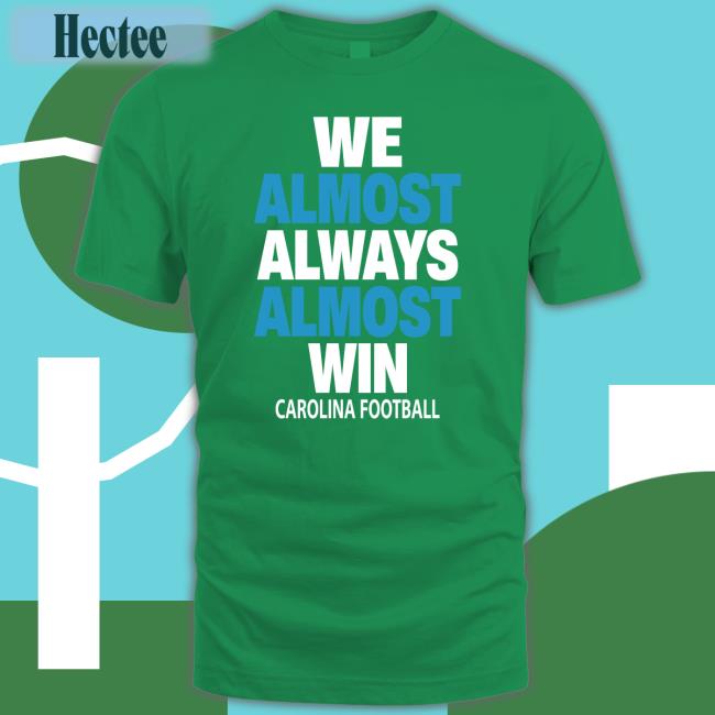 We Almost Always Almost Win Carolina Football T Shirts Pantherscentre