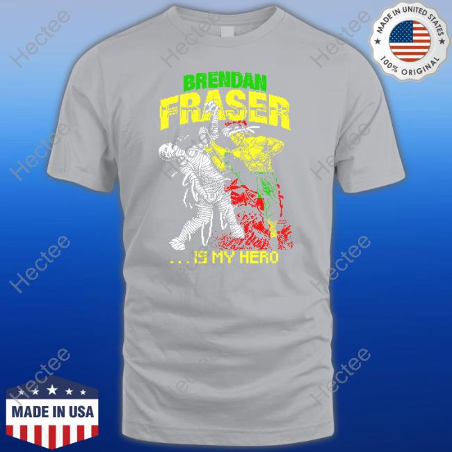 Brendan Fraser Is My Hero T-Shirt, Hoodie, Tank Top, Sweater And Long Sleeve T-Shirt