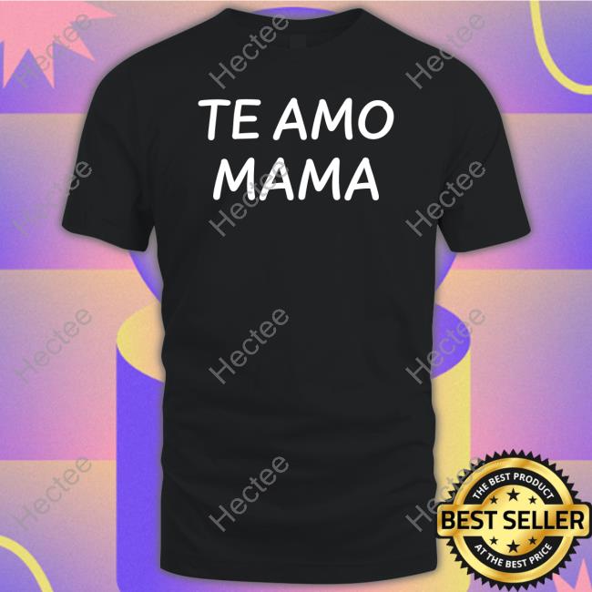 Te Amo Mama Hoodie