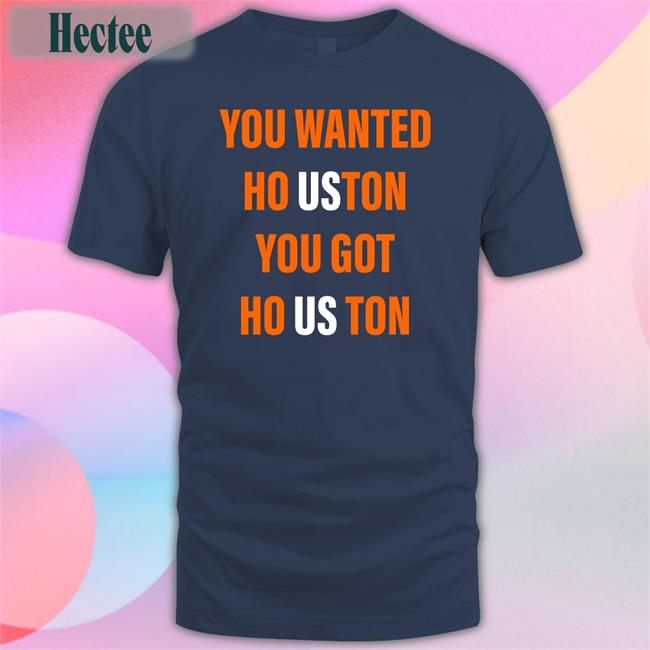Rob Fontenot You Wanted Houston Shirt