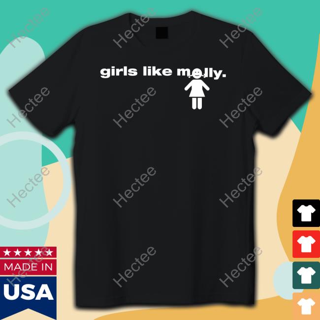 Girls Like Molly Shirt, T Shirt, Hoodie, Sweater, Long Sleeve T-Shirt And Tank Top Molly4sell