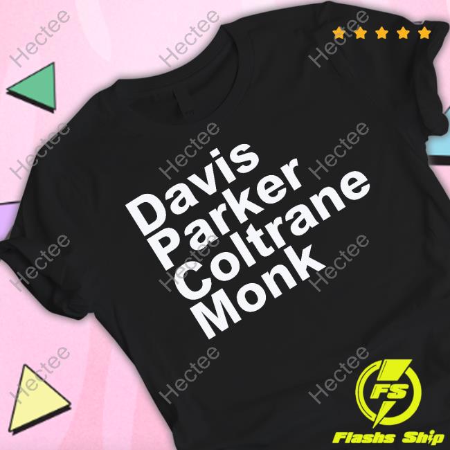 Josephgbarlow Davis Parker Coltrane Monk Shirt