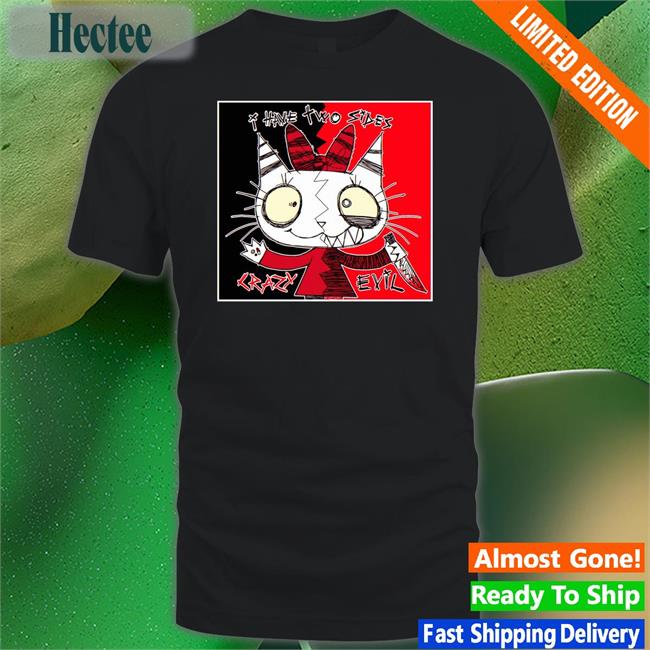 I Have Two Sides Crazy Evil T Shirts